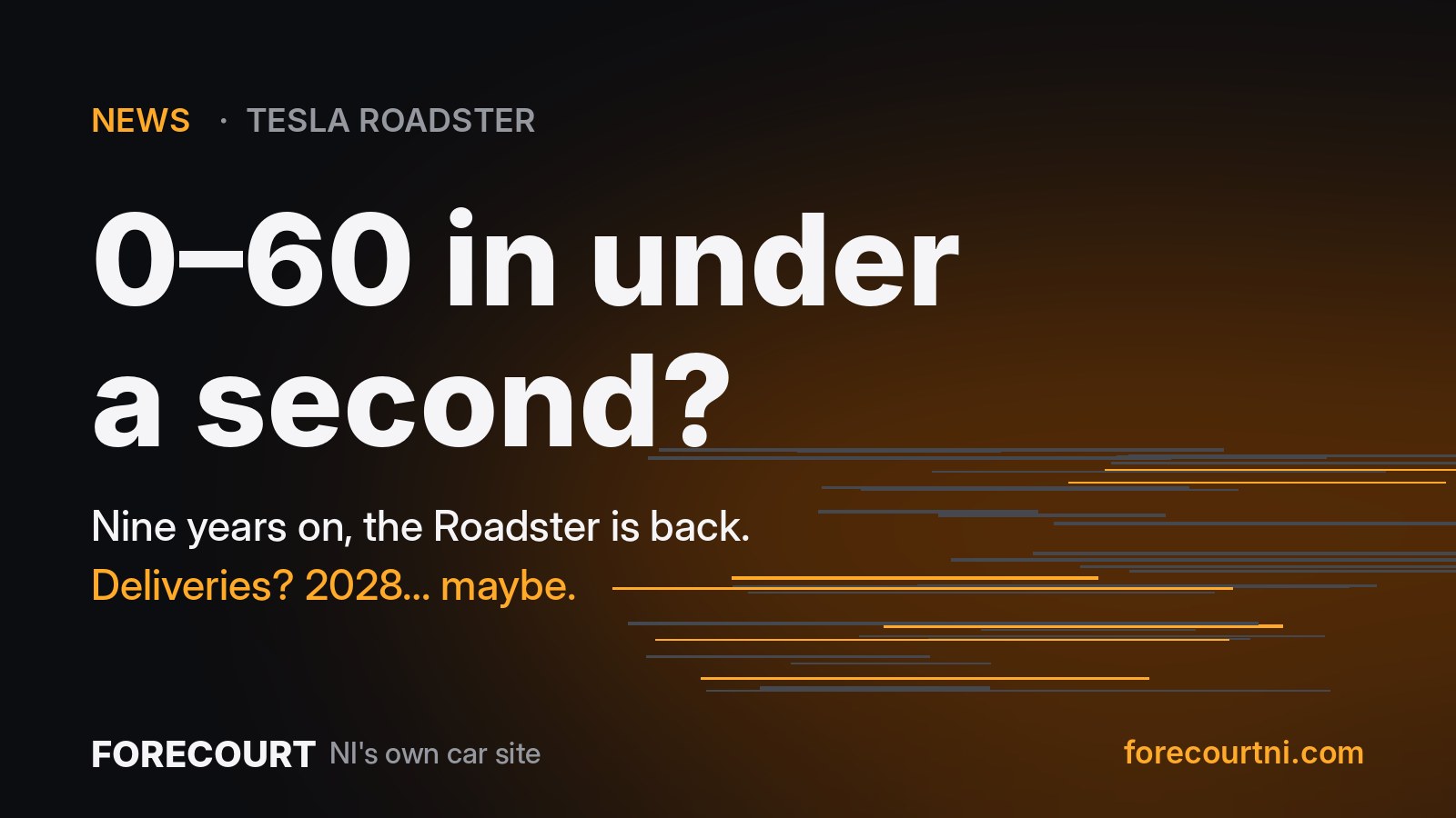 Forecourt graphic: 0–60 in under a second? Nine years on, the Roadster is back. Deliveries? 2028… maybe.